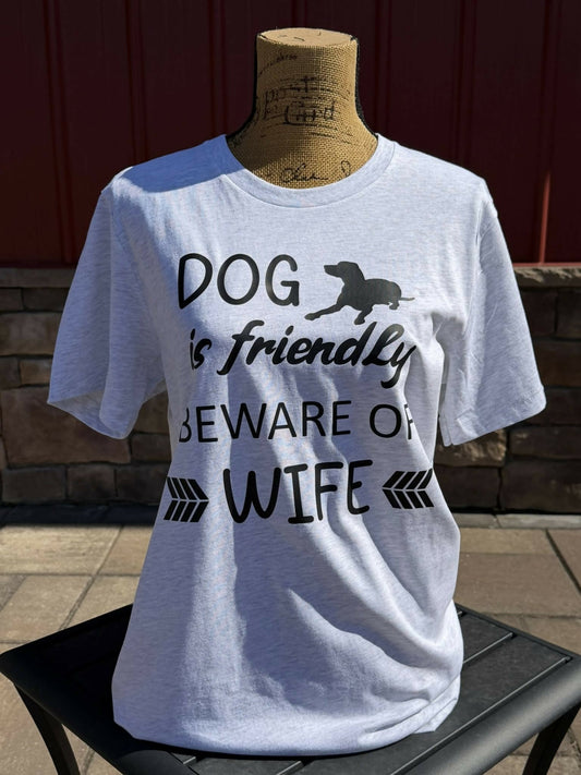 Dog is friendly beware of wife
