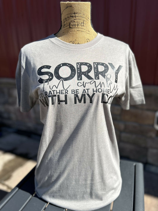 Sorry I’m Cranky shirt
