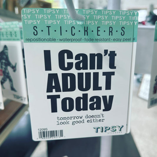 I can't adult today Sticker