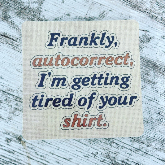 Frankly Autocorrect...Paper Coasters