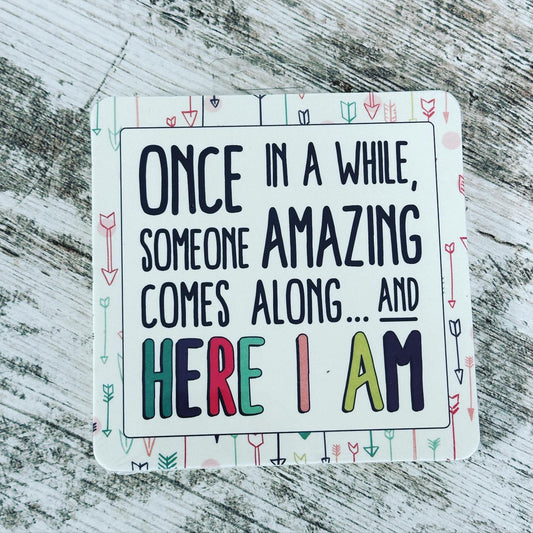 Someone Amazing Comes along Paper Coasters