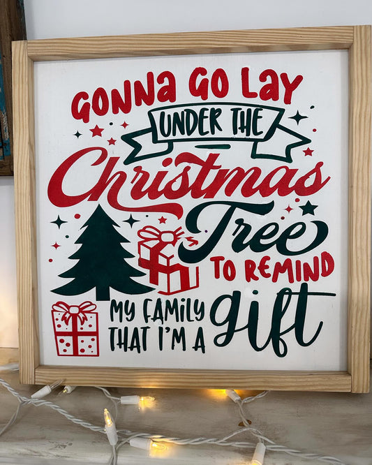 Im A Gift Funny Christmas Sign