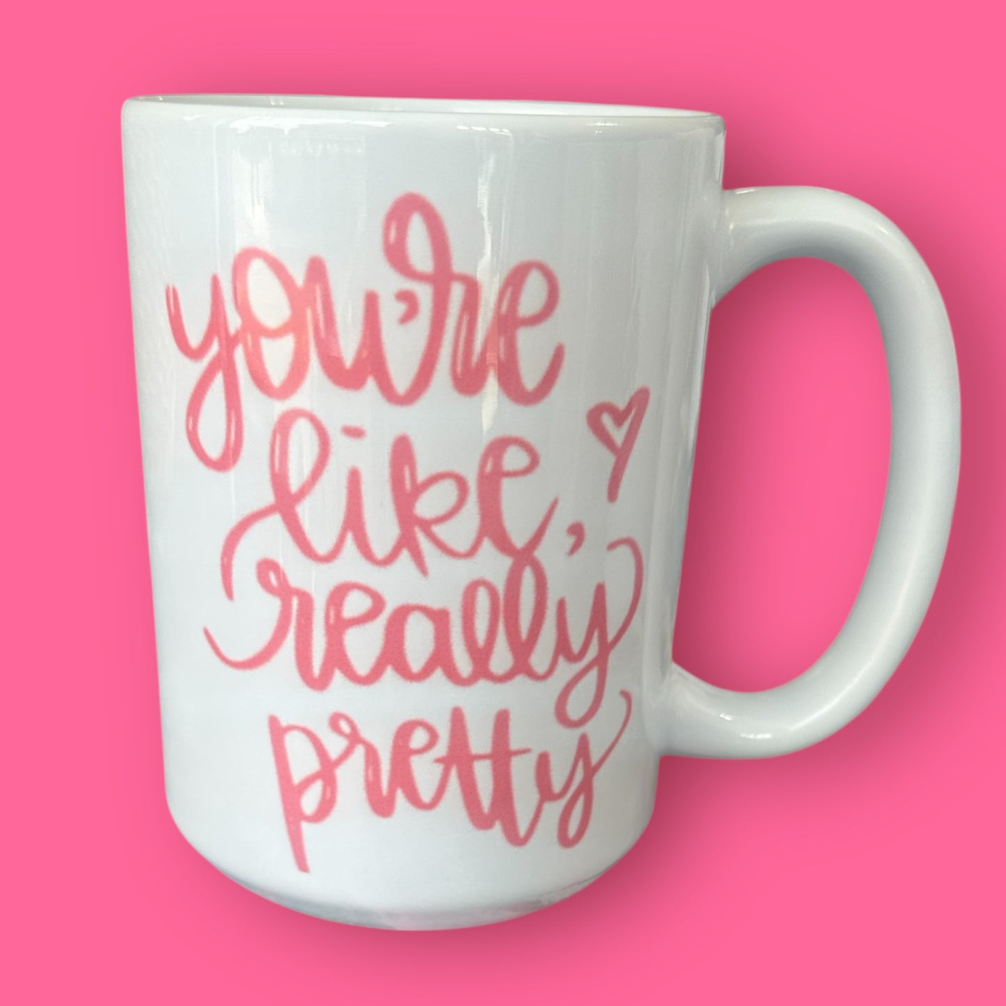 you're pretty mug
