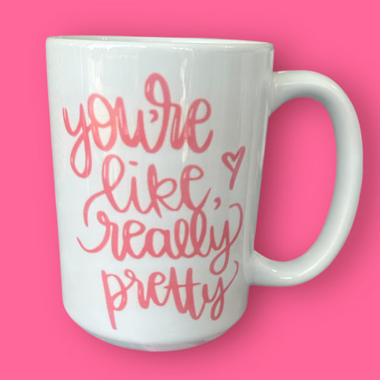 you're pretty mug