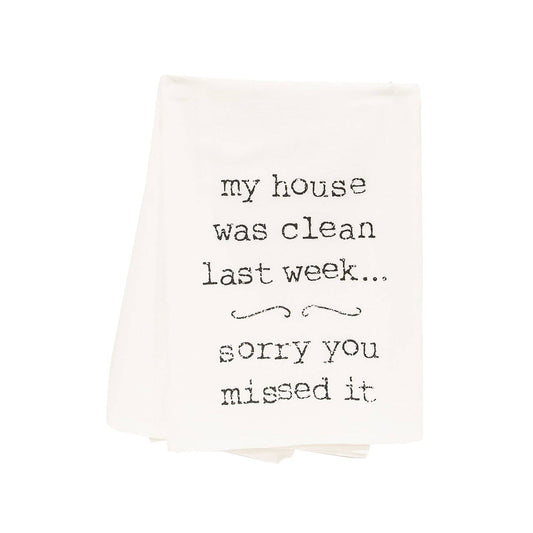 My House Was Clean Last Week Sorry You Missed It Dish Towel