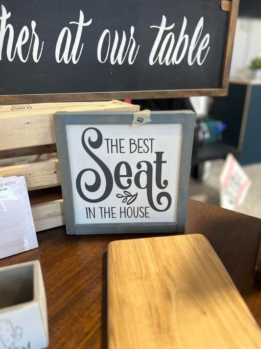 Best seat in the house Sign